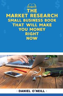 Book cover for The Market Research Small Business Book That Will Make You Money Right Now