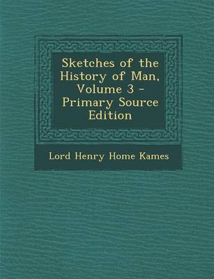 Book cover for Sketches of the History of Man, Volume 3 - Primary Source Edition