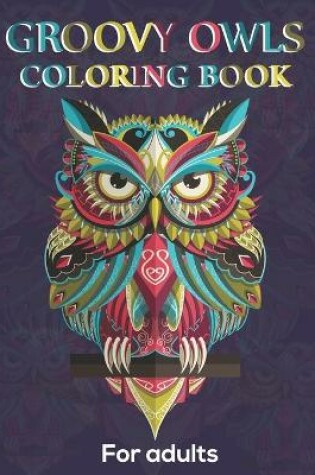 Cover of Groovy Owls Coloring Book For Adults