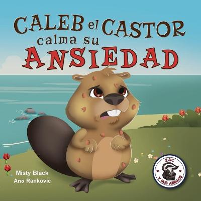 Cover of Caleb el Castor calma su ansiedad