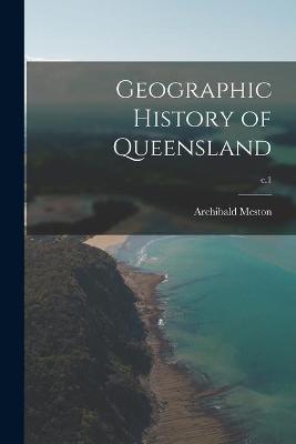 Book cover for Geographic History of Queensland; c.1