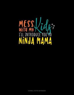 Book cover for Mess With My Kids I'll Introduce You To Ninja Mama