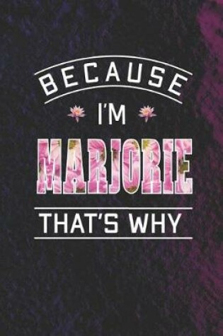 Cover of Because I'm Marjorie That's Why