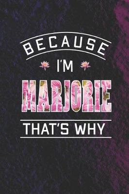 Book cover for Because I'm Marjorie That's Why