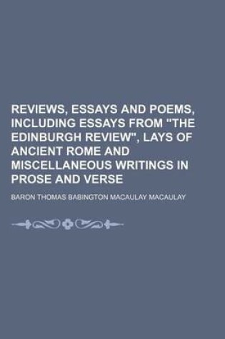 Cover of Reviews, Essays and Poems, Including Essays from the Edinburgh Review, Lays of Ancient Rome and Miscellaneous Writings in Prose and Verse