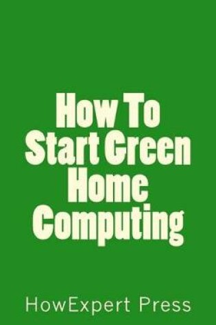 Cover of How To Start Green Home Computing