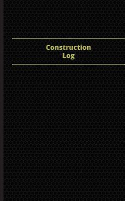 Book cover for Construction Log (Logbook, Journal - 96 pages, 5 x 8 inches)