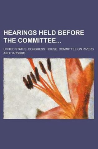 Cover of Hearings Held Before the Committee