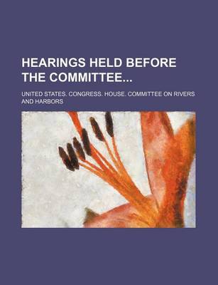 Book cover for Hearings Held Before the Committee