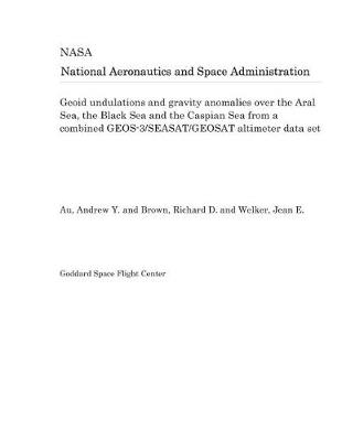 Book cover for Geoid Undulations and Gravity Anomalies Over the Aral Sea, the Black Sea and the Caspian Sea from a Combined Geos-3/Seasat/Geosat Altimeter Data Set