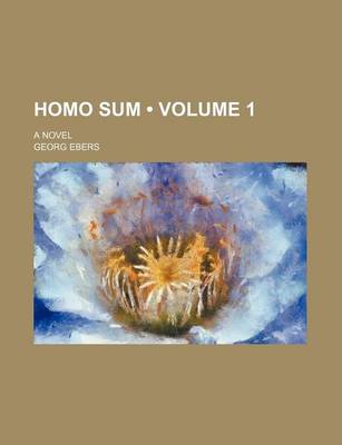 Book cover for Homo Sum (Volume 1); A Novel