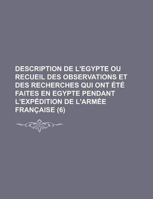 Book cover for Description de L'Egypte Ou Recueil Des Observations Et Des Recherches Qui Ont Ete Faites En Egypte Pendant L'Expedition de L'Armee Francaise (6)