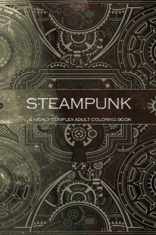Cover of Steampunk - a highly complex adult coloring book