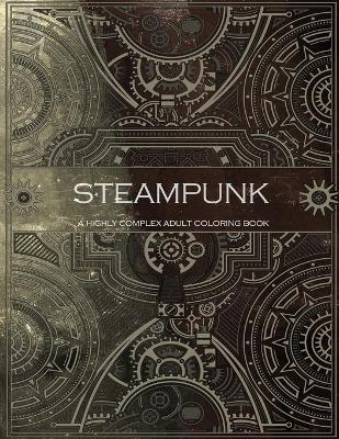 Book cover for Steampunk - a highly complex adult coloring book