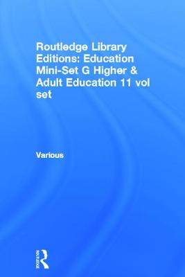 Cover of Routledge Library Editions: Education Mini-Set G Higher & Adult Education 11 vol set