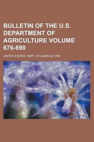 Cover of Bulletin of the U.S. Department of Agriculture Volume 676-690