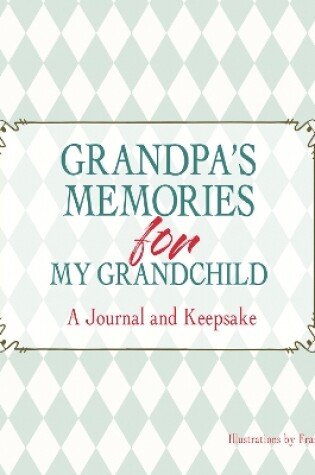 Cover of Grandpa's Memories for My Grandchild: A Journal and Keepsake