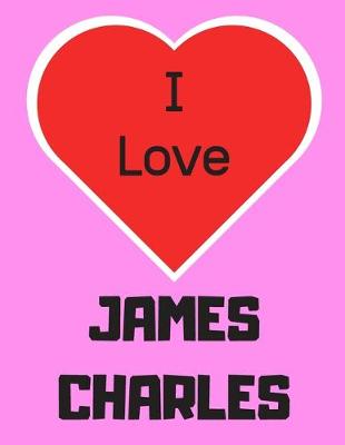 Book cover for I love JAMES CHARLES