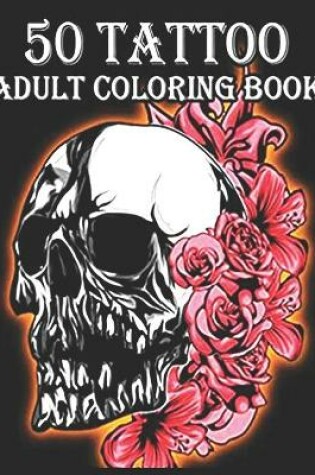 Cover of 50 Tattoo Adult Coloring Book