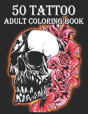 Book cover for 50 Tattoo Adult Coloring Book