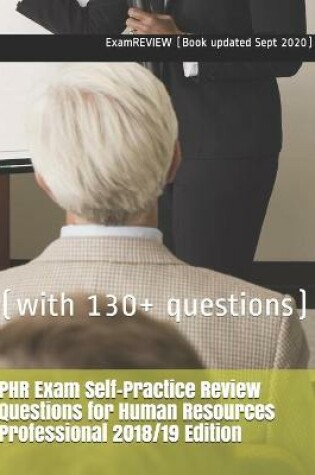 Cover of PHR Exam Self-Practice Review Questions for Human Resources Professional 2018/19 Edition