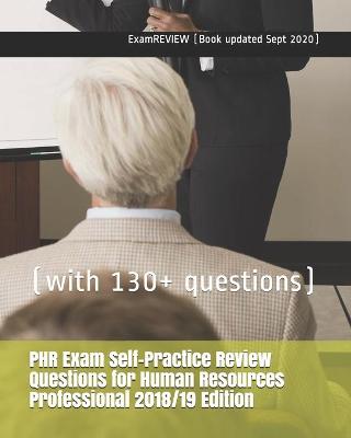 Book cover for PHR Exam Self-Practice Review Questions for Human Resources Professional 2018/19 Edition