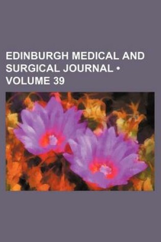 Cover of Edinburgh Medical and Surgical Journal (Volume 39)