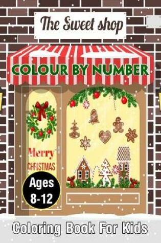 Cover of The Sweet Shop Color By Number Coloring Book For Kids Ages 8-12