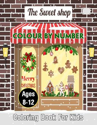 Book cover for The Sweet Shop Color By Number Coloring Book For Kids Ages 8-12