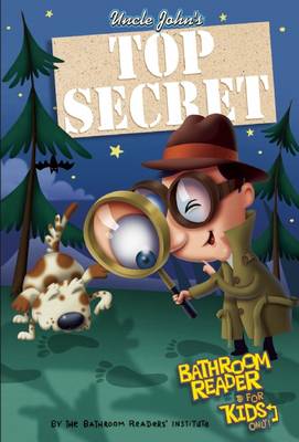 Book cover for Uncle John's Top Secret Bathroom Reader for Kids Only!