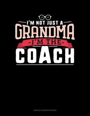 Book cover for I'm Not Just A Grandma I'm The Coach