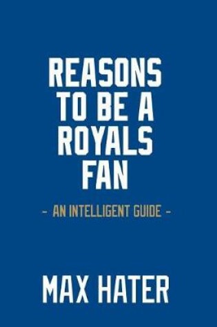 Cover of Reasons To Be A Royals Fan