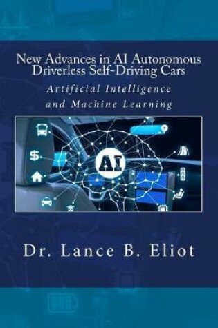 Cover of New Advances in AI Autonomous Driverless Self-Driving Cars
