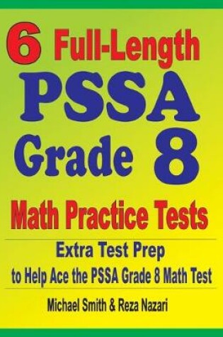 Cover of 6 Full-Length PSSA Grade 8 Math Practice Tests