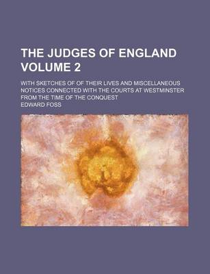 Book cover for The Judges of England; With Sketches of of Their Lives and Miscellaneous Notices Connected with the Courts at Westminster from the Time of the Conques