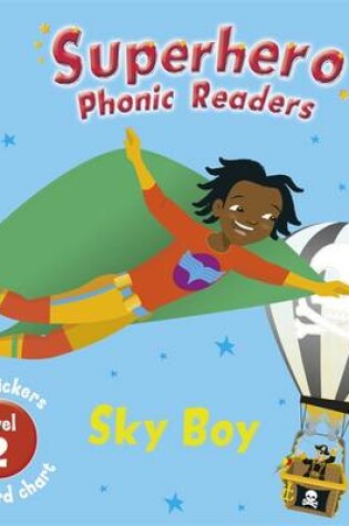 Cover of Superhero Phonic Readers: Sky Boy