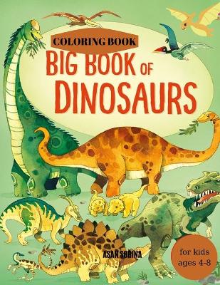 Book cover for BIG BOOK of DINOSAURS, Dinosaurs Coloring Book for kids 4-8