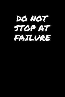 Book cover for Do Not Stop At Failure