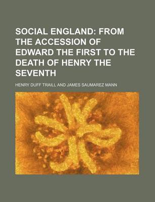 Book cover for Social England; From the Accession of Edward the First to the Death of Henry the Seventh