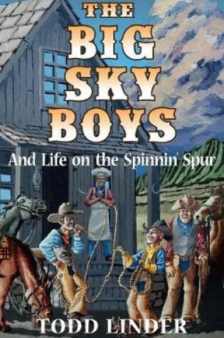 Cover of The Big Sky Boys And Life on the Spinnin' Spur