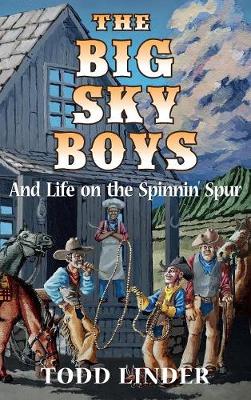 Book cover for The Big Sky Boys And Life on the Spinnin' Spur