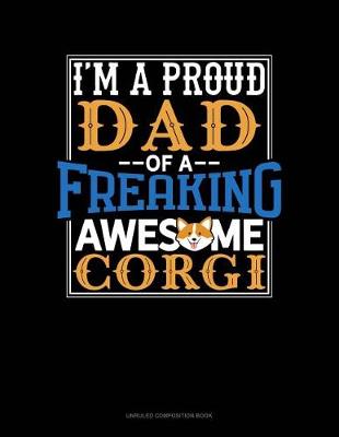 Cover of I Am a Proud Dad of a Freaking Awesome Corgi