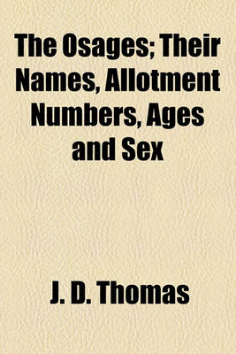 Book cover for The Osages; Their Names, Allotment Numbers, Ages and Sex