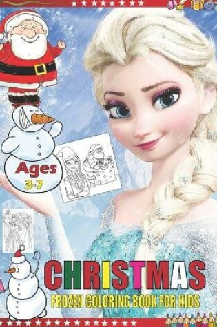 Cover of Christmas Frozen Coloring Book For Kids Ages 3-7