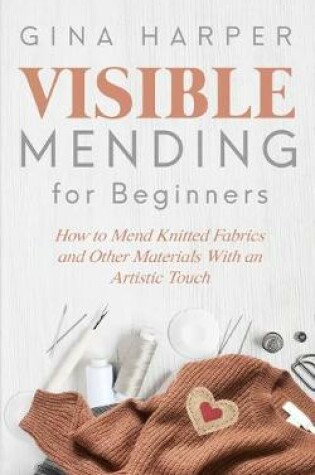 Cover of Visible Mending for Beginners