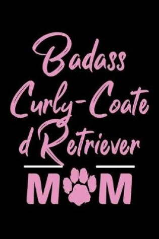 Cover of Badass Curly Coated Retriever Mom