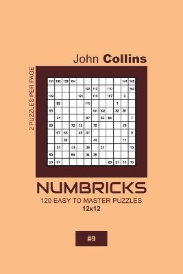 Cover of Numbricks - 120 Easy To Master Puzzles 12x12 - 9