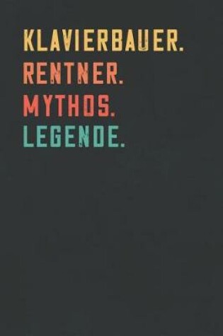 Cover of Klavierbauer. Rentner. Mythos. Legende.