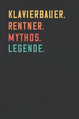 Book cover for Klavierbauer. Rentner. Mythos. Legende.