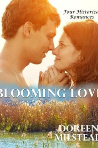 Cover of Blooming Love: Four Historical Romances